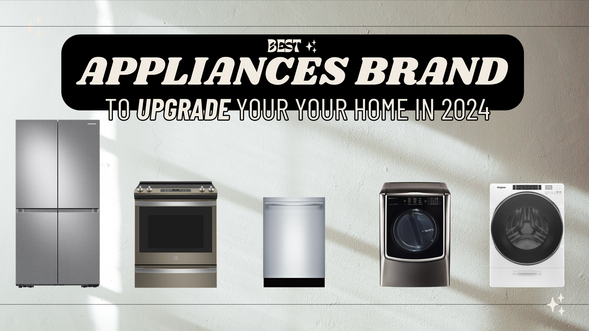 Top appliance brands to upgrade your home in 2024