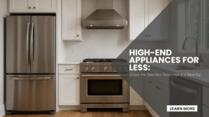 High-End Appliances for Less with Open Box Deals