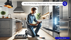 Find the Best Repair Expert for High-End Appliances