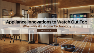 Innovative Appliances Transforming Home Living for the Future