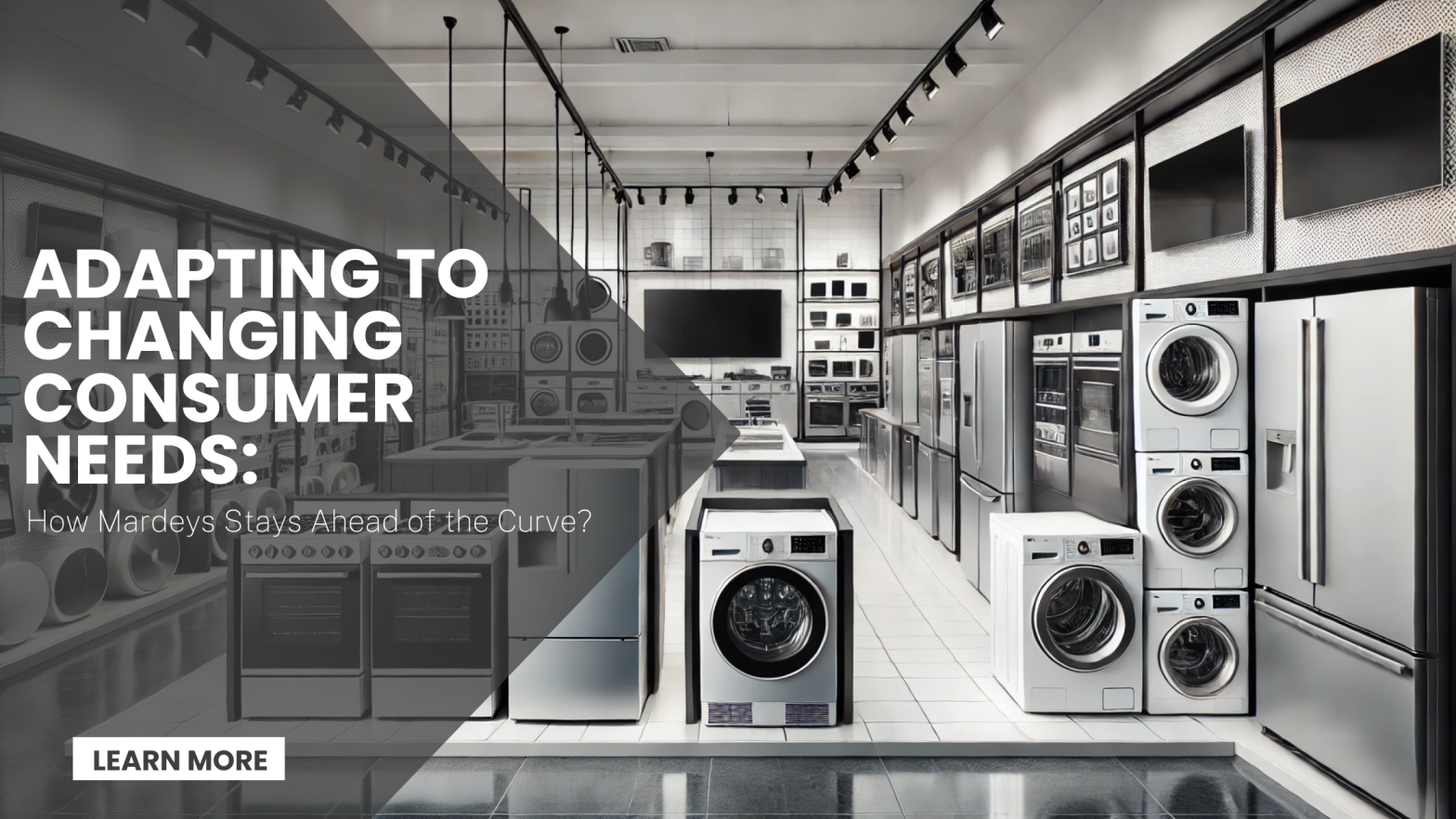 How Mardeys Appliances Adapts to Consumer Shifts & Market Trends