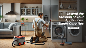 Extend the Life of Your Appliances with Expert Maintenance Tips