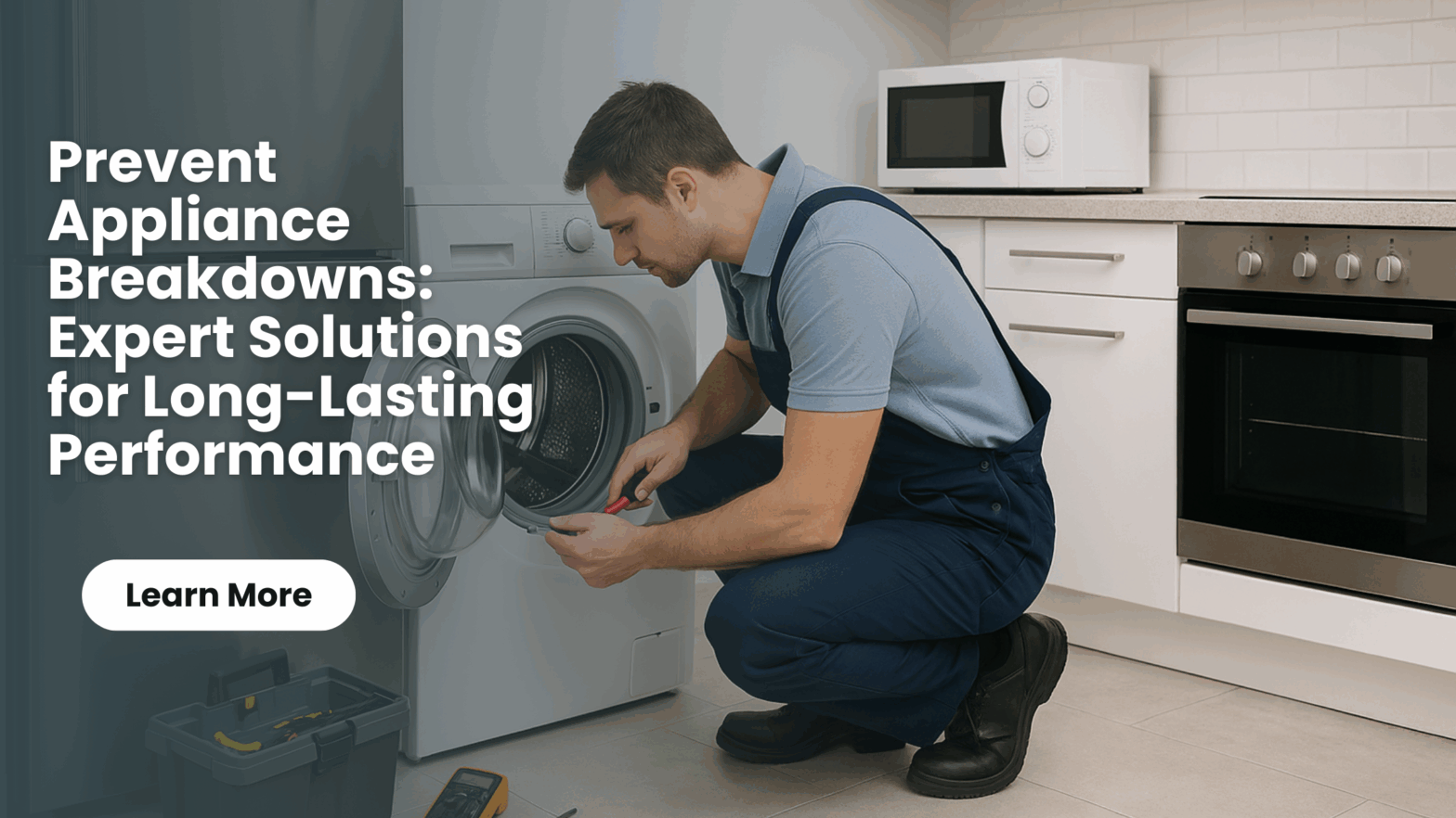 Expert Solutions to Prevent Appliance Breakdowns and Extend Lifespan