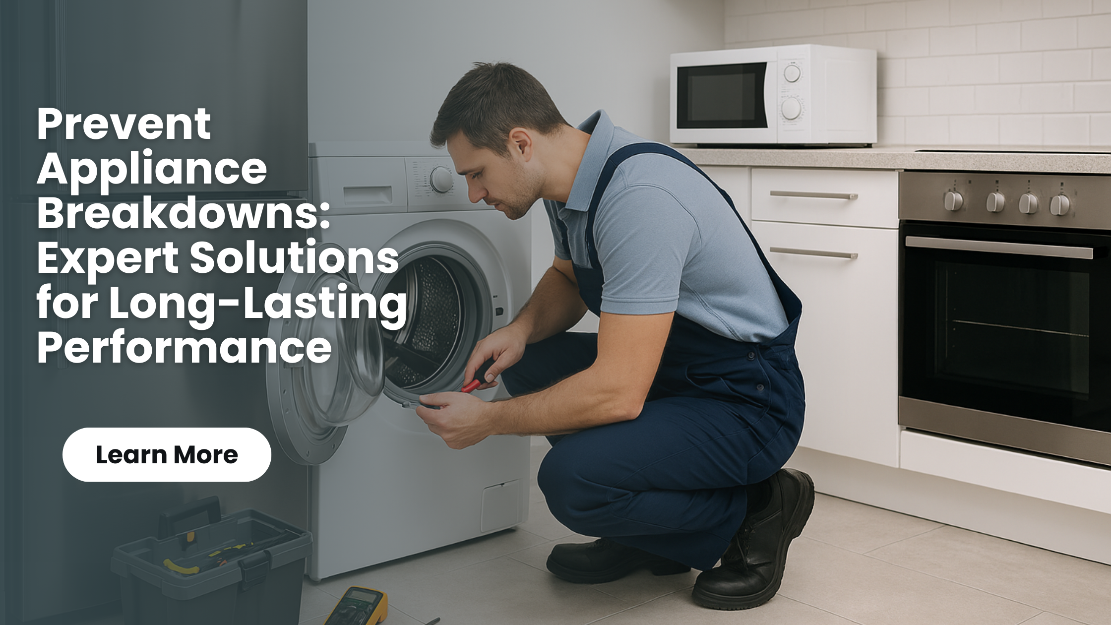 Expert Solutions to Prevent Appliance Breakdowns and Extend Lifespan
