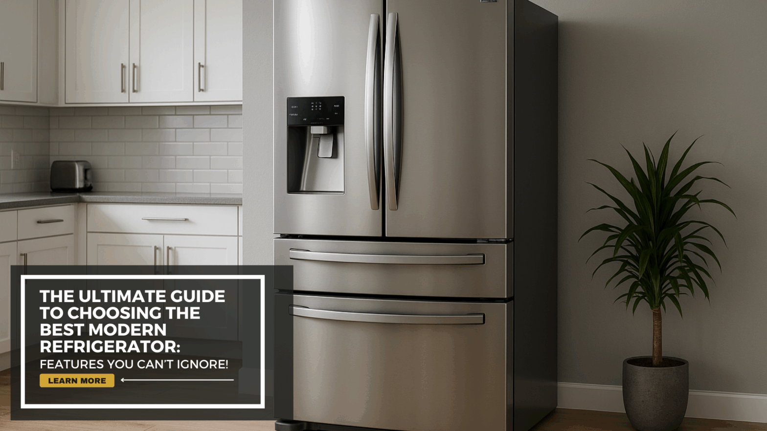 Ultimate Guide to Choosing the Best Modern Refrigerator Features