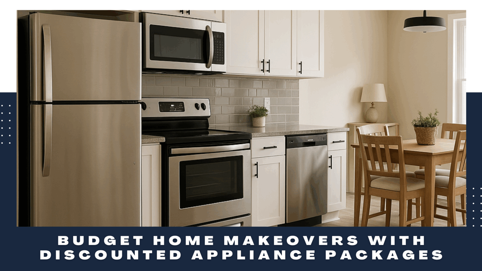 Budget-friendly home makeover with discounted appliance packages