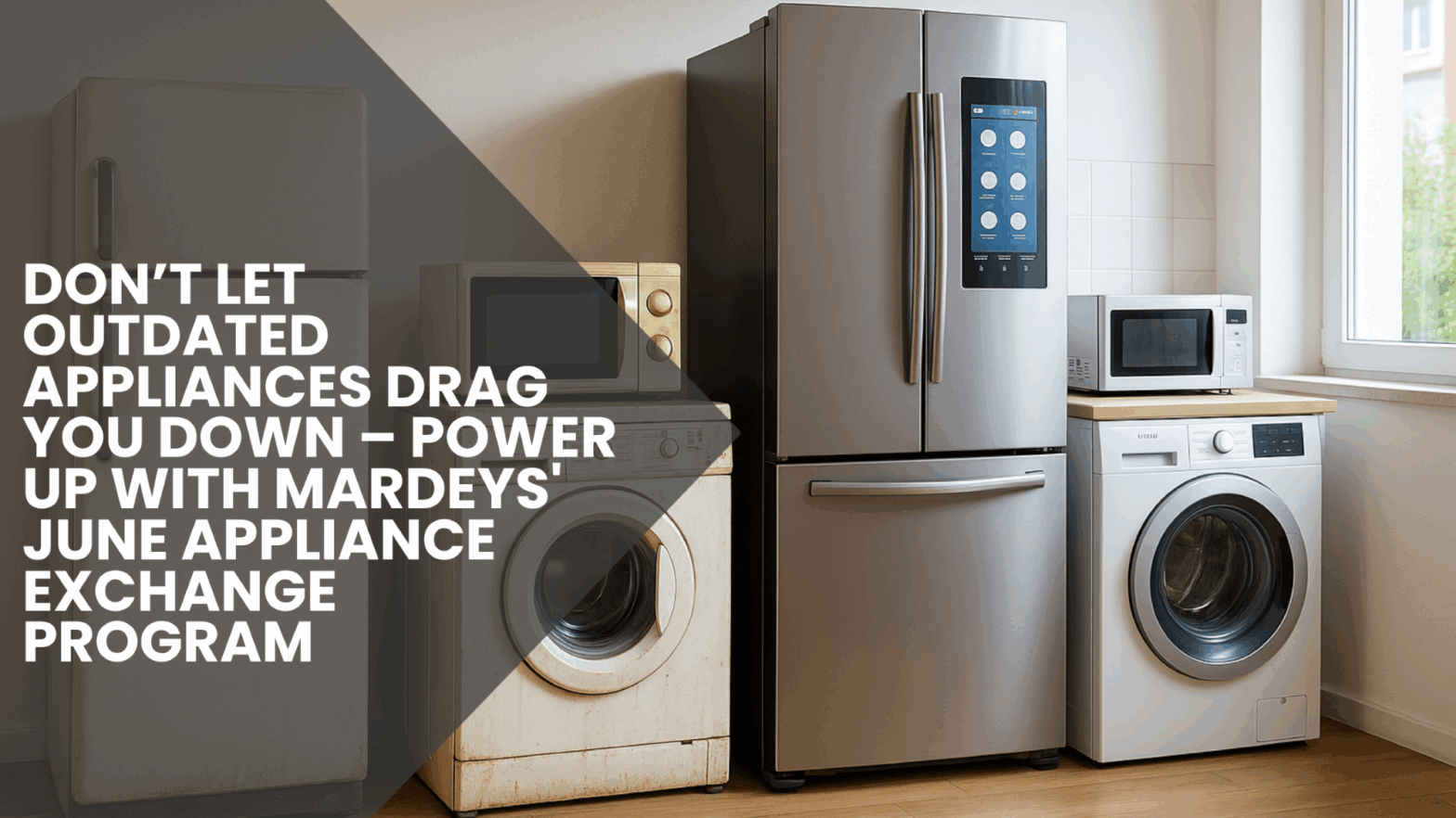Homeowner exchanging outdated appliances for newer models in Mardeys’ June program