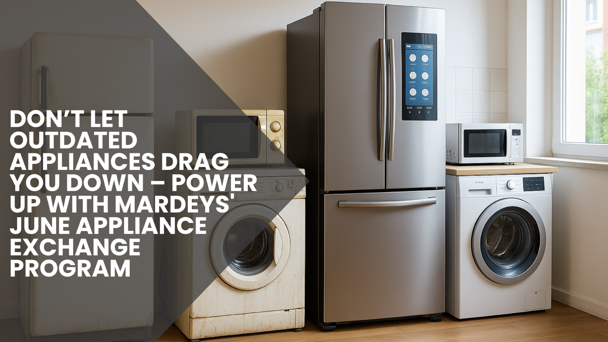 Homeowner exchanging outdated appliances for newer models in Mardeys’ June program