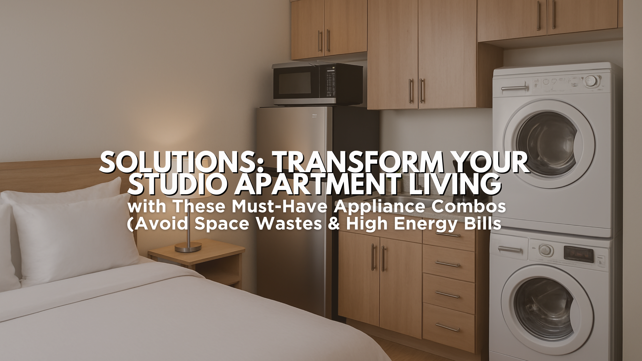 Appliance combos for studio apartments that save space and reduce energy bills.